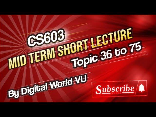 CS603 Mid Term Important Short Lecture 36 to 75