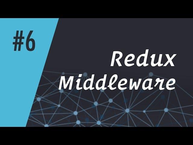 ReactCasts #6 - Redux Middleware