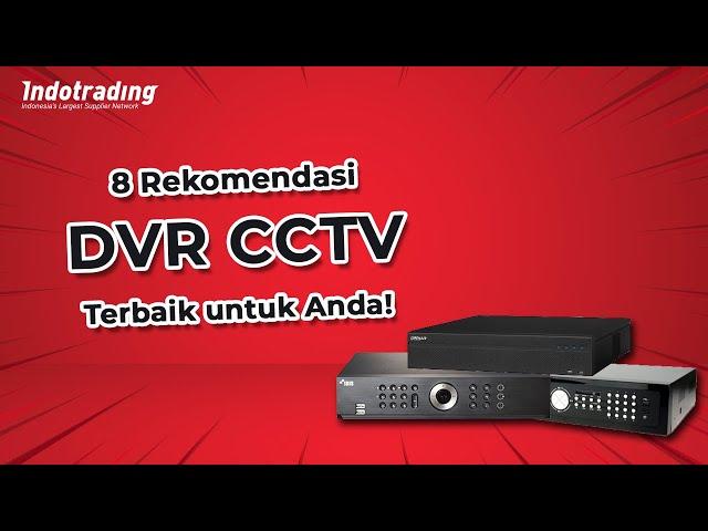 8 Rekomendasi DVR CCTV Terbaik untuk Anda!