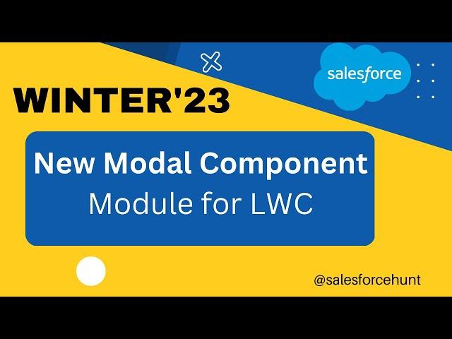 Salesforce LWC: Create Overlays with the New Modal Component @SalesforceHunt  #winter23 #spring23