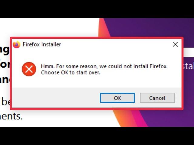 Pc Fix Installer Hmm, For Some reason, we could not install Firefox Choose Ok to start over Problem