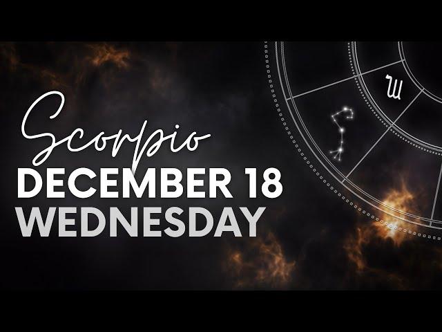 Scorpio - Daily Horoscope - December 18, 2024