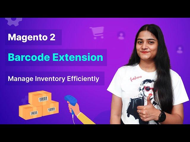 Magento 2 Barcode Extension | Managing Inventory Efficiently