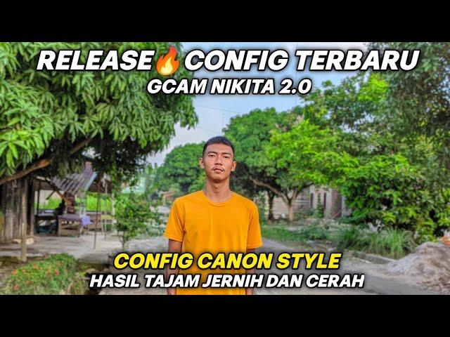 New Config Terbaru Gcam Nikita 2.0 Config Canon Style Hasil Sangat Color Full Dan Super Jernih 