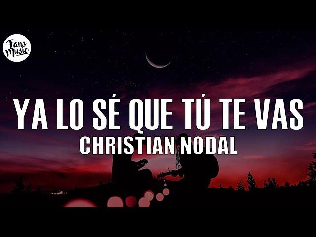 Christian Nodal - Ya Lo Sé Que Tú Te Vas (Letra/Lyrics)