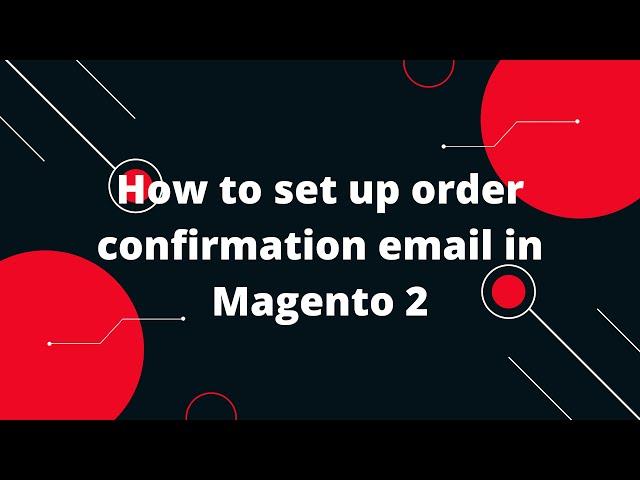 How to Configure Sales Email or Order Confirmation in Magento 2