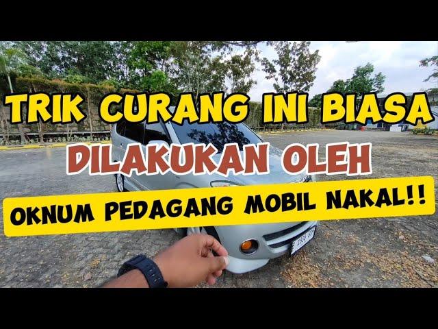 BONGKAR LAGI TRIK CURANG OKNUM SHOWROOM NAKAL DALAM MENJUAL MOBIL SEKEN!!!