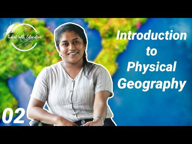 02 Introduction to Physical Geography | භෞතික භූගෝල විද්‍යාව හා එහි උප බෙදීම් | Sinhala