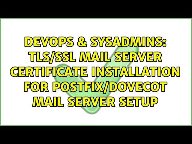 TLS/SSL mail server Certificate installation for Postfix/Dovecot Mail Server Setup