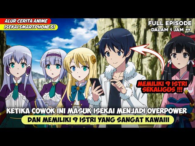 ANIME ISEKAI SMARTPHONE SEASON 1 - MENJADI OVERPOWER SETELAH MASUK ISEKAI ‼️