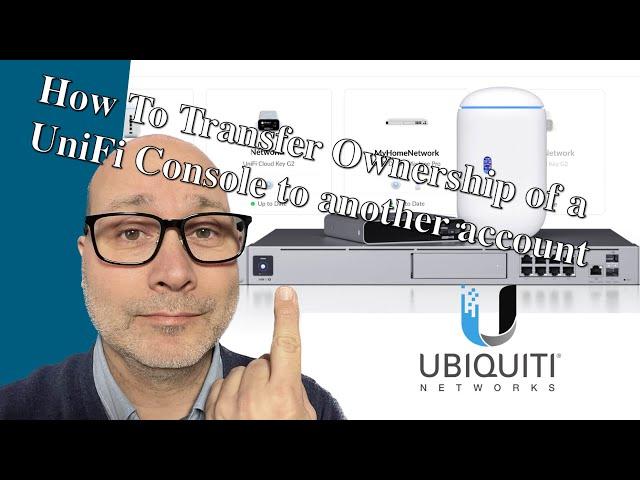 How To Transfer Ownership of a UniFi Console