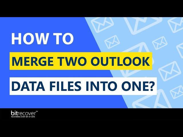 How to Merge Two Outlook Data Files into One without Duplicates?