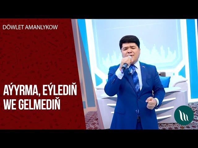 Dowlet Amanlykow - Ayyrma, Eyledin, Gelmedi | 2020