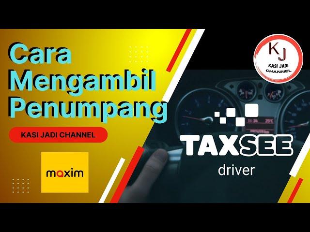 Cara Mengambil Penumpang | TAXSEE MAXIM