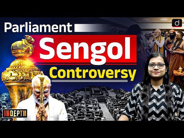 Parliament Sengol Controversy | New Parliament Building | PM Modi | Indepth | Drishti IAS English
