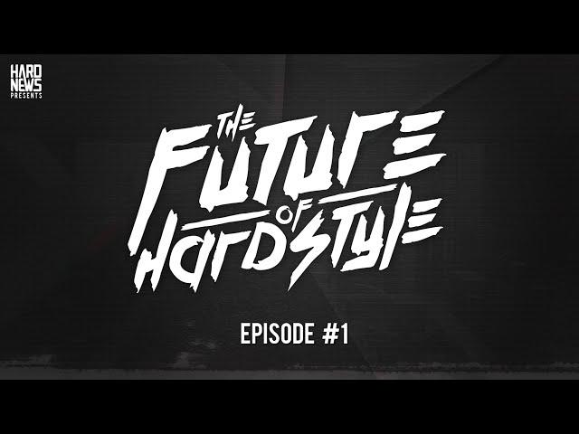 Episode #1 | Hard News - The Future of Hardstyle