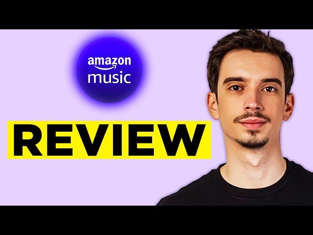 Amazon Music Review (2024) - Everything You Need to Know Before Using It!
