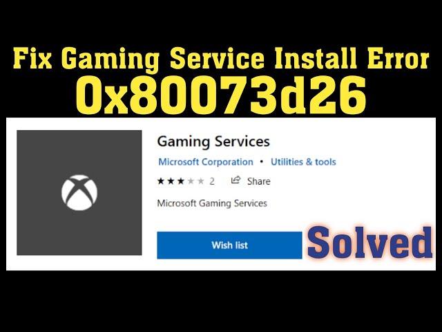 How To Fix Gaming Services Install Error 0x80073D26 and Microsoft store error in Windows