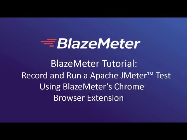 Record and Run a JMeter Test Using the Chrome Browser Extension