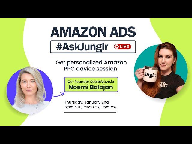 Amazon PPC LIVE #AskJunglr | w/ Elizabeth Greene featuring Noemi Bolojan