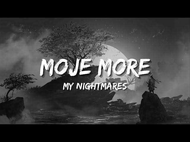 MOJE MORE (My nightmares LYRICS) [TEYA DORA]