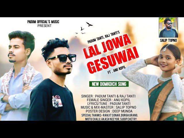 LAL JOWA GESUWAI//Padum Tanti/Raj Tanti/Anu Kopil/New Domkoich Sadi Song 2025