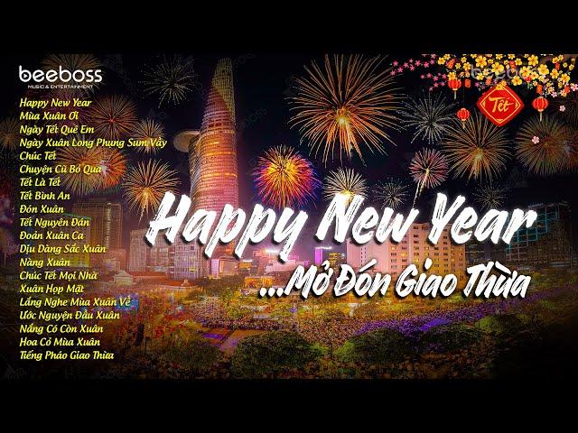 Nhạc Xuân 2025 Remix - Mở Nghe Đón Giao Thừa Đêm 30 Tết - Happy New Year, Nghe Là Thấy Tết Về