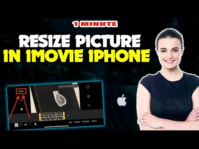 How to resize picture in iMovie iPhone 2024 |  5 Minute Solution