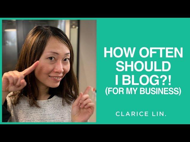 How often should I post a new blog post for my business? | Clarice Lin