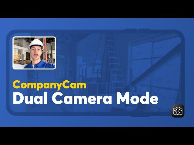 CompanyCam Dual Camera Mode