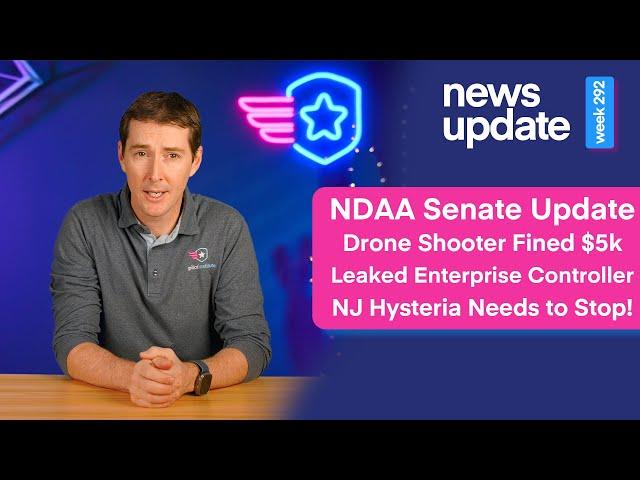 Drone News: NDAA Senate Update, Drone Shooter Fined, Leaked Enterprise Controller, NJ Hysteria