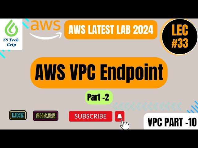 Lec#33 Importance and Use of  VPC Endpoint (Part-2) .VPC Part -10 AWS Latest Lab 2024 Hindi