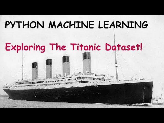 Python Machine Learning Tutorial #1: The Titanic Dataset from Kaggle