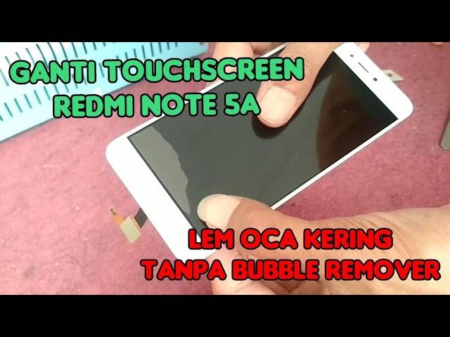 Ganti touchscreen Redmi Note 5a dengan lem oca kering tanpa bubble remover