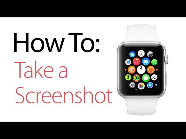 How to Take a Screenshot on the Apple Watch