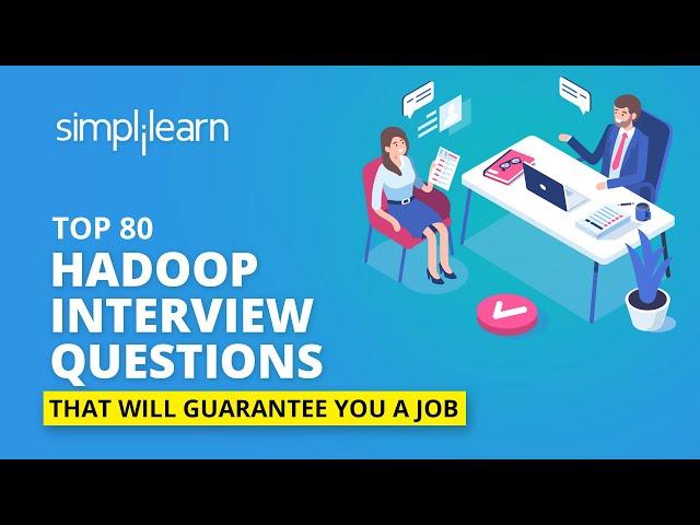 Top 80 Hadoop Interview Questions And Answers For 2020 | Hadoop Job Interview | Simplilearn