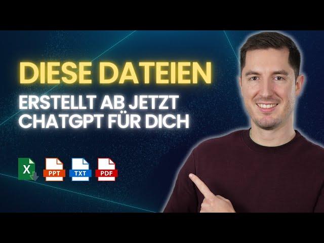 EXCEL, POWERPOINT, PDFs UND MEHR - Welche Dateien kann ChatGPT erstellen?