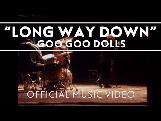 Goo Goo Dolls - "Long Way Down" [Official Video]