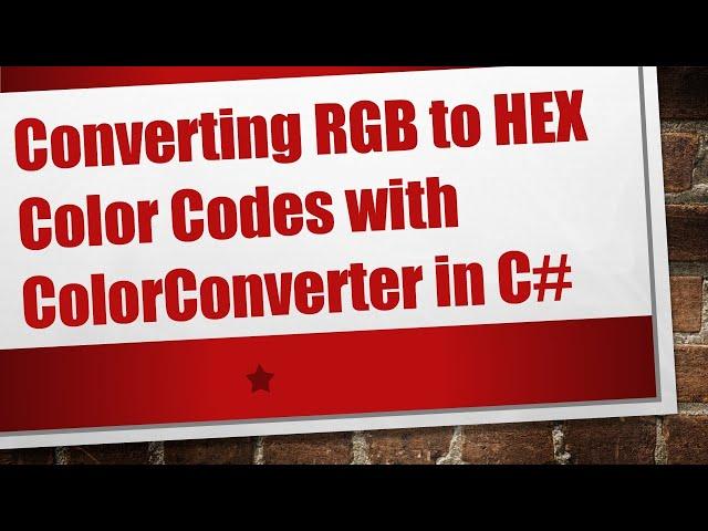 Converting RGB to HEX Color Codes with ColorConverter in C#