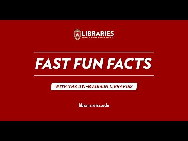 Fast Fun Facts with the UW-Madison Libraries - Episode One, Friends of the Libraries