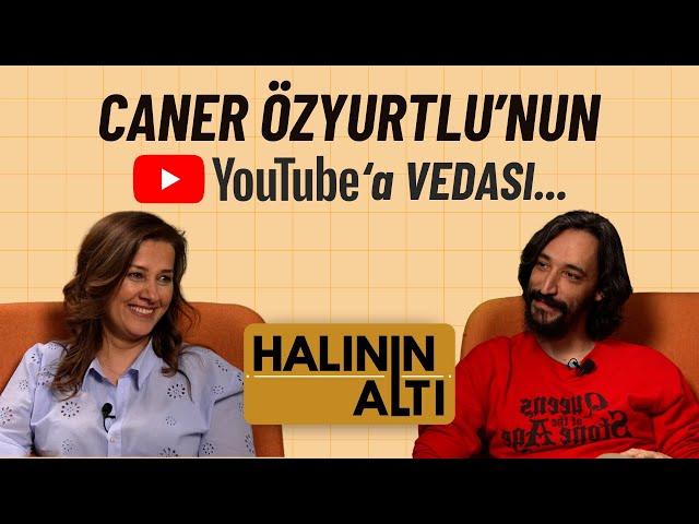 Halının Altı-Final Bölümü / Caner Özyurtlu YouTube'u neden bıraktı?