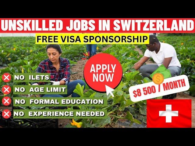 Unskilled Jobs In Switzerland With Visa Sponsorship 2023: Fruits Picking Jobs In Switzerland 2023