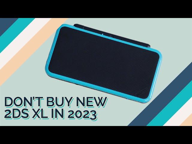 New 2DS XL in 2023 - Why You Shouldn't Buy It