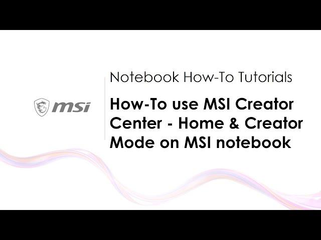 MSI® HOW-TO use MSI Creator Center (UWP) - Home & Creator Mode on MSI notebook