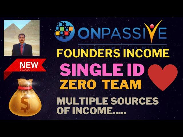 #ONPASSIVE |FOUNDERS INCOME: SINGLE ID ZERO TEAM |MULTIPLE SOURCES OF INCOME |NEW UPDATE