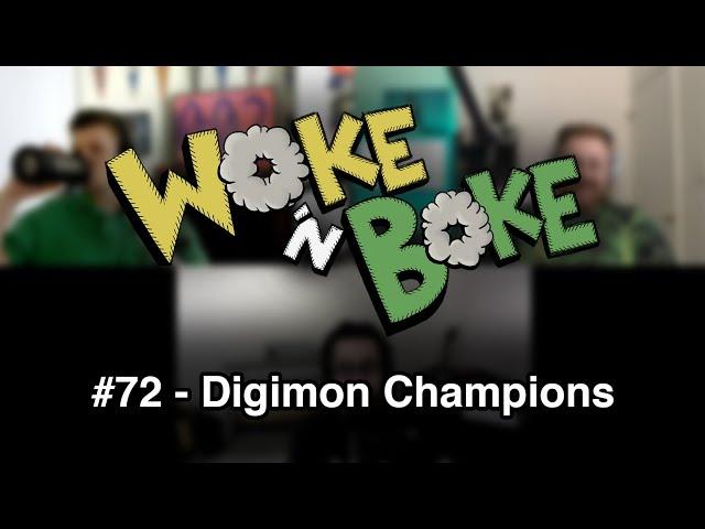 Woke 'n' Boke #72 | "Digimon Champions"