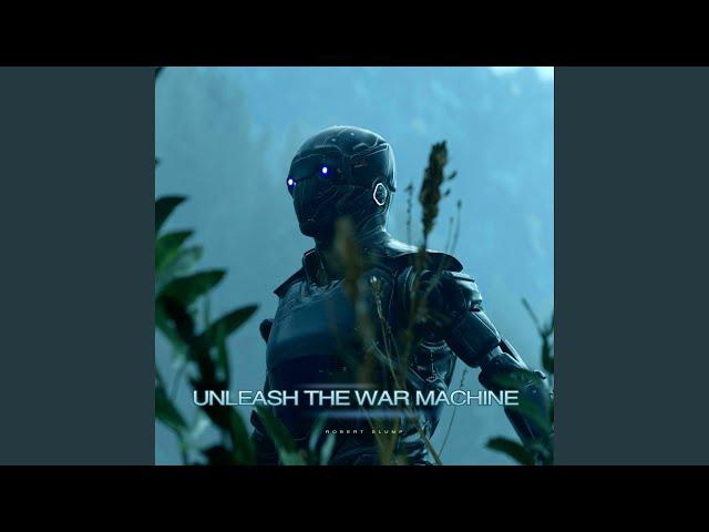 Unleash the War Machine