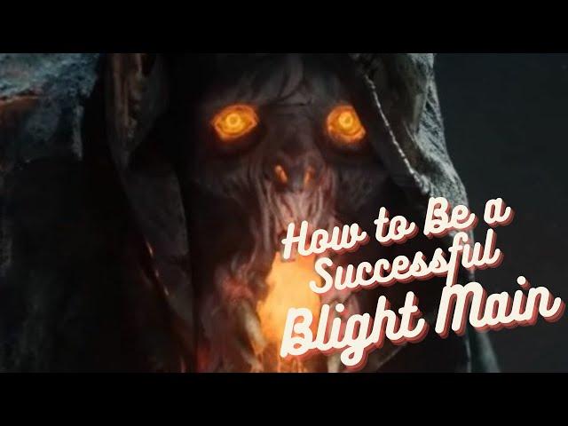 How to Be a Successful Blight Main