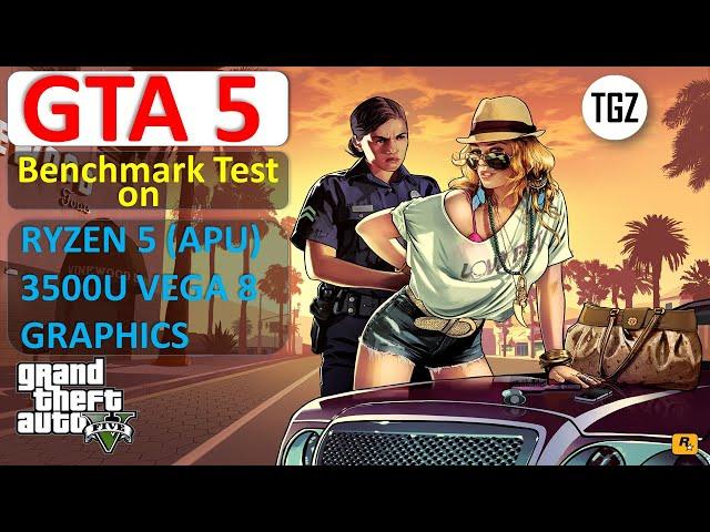 GTA 5 Benchmark Test on AMD Ryzen 5 3500U with Radeon Vega 8 Graphics - Avita V14 - The Gamers Zone