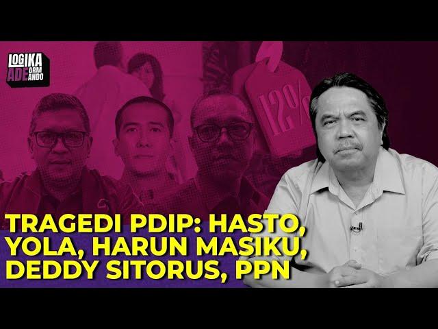 TRAGEDI PDIP: HASTO, YOLA, HARUN MASIKU, DEDDY SITORUS, PPN I Logika Ade Armando